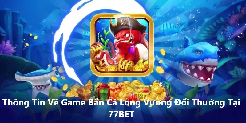 ban ca long vuong 77bet casino