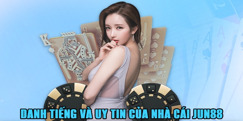 Review nhà cái Jun88 về danh tiếng và độ uy tín